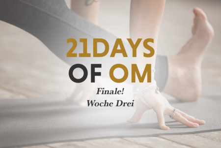 Woche 3 - 21DaysOfOm