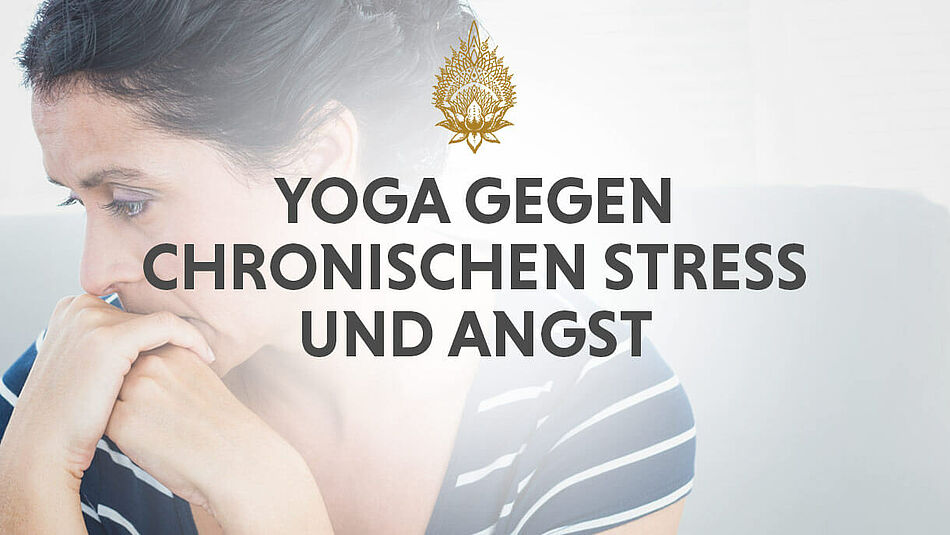 Yoga gegen Stress und Angst Yoga gegen Stress und Angst